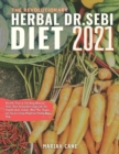 The Revolutionary Herbal Dr. Sebi Diet 2021 : Boost the Power of Keto Using Medicinal Herbs. Burn Fat and Get in Shape with This Complete Guide. Includes: Meal Plan, Recipes, and Teas for Losing Weigh - Book