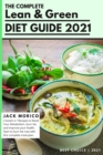 The Complete Lean & Green Diet Guide 2021 : 2 books in 1: Recipes to Reset Your Metabolism, burn fat, and improve your health. Start to burn fat now with this complete meal plan - Book