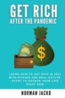 Get Rich After the Pandemic : Learn how to get rich in 2021 with bitcoin and real estate. Start to change your life right now - Book