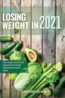 Secrets to Losing Weight in 2021 : Discover the power of a low carb diet and paleo diet to burn fat easily. Simple and delicious recipes for everyone - Book