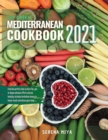 The Green Mediterranean Cookbook 2021 : Find the perfect diet to burn fat, get in shape without effort and eat healthy. Includes herbalism bonus to boost result and detox your body - Book