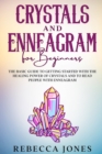 Crystals and Enneagram for beginners : The Basic Guide to Getting Started with the Healing Power of Crystals and to Read People with Enneagram - Book
