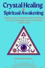 Crystal Healing and Spiritual Awakening : Improve Your Awareness with the Power of Crystals, Including an Exclusive Bonus about Tarot - Book