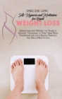 Self-Hypnosis and Meditation for Rapid Weight Loss : Understand and Harness the Power of Mindset Techniques to Start Your Body Transformation with Guided Hypnosis and Daily Meditations. - Book