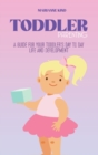 Toddler Parenting : A Guide for Your Toddler's Day to Day Life and Development - Book