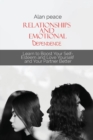 Relationships and Emotional Dependence : Learn to Boost Your Self-Esteem and Love Yourself and Your Partner Better - Book