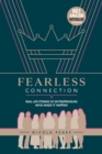 Fearless Connection : Real Life Stories Of Entrepreneurs Who Made It Happen! - Book