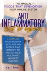 Anti- Inflammatory Diet with Tips and Recipes That Detoxify to Protect Your Health and Wellness Overtime : The Magical Foods That Strengthen Your Immune System. a Complete Food Program for Beginners - Book