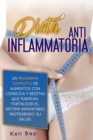 Dieta AntiinflamatoriaFortalecen El Sistema Inmunitario, Protegiendo Su Salud. : Un Programa Completo De Alimentos Con Consejos Y Recetas Que Purifican, (Spanish Edition) - Book