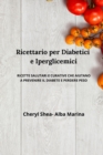 Ricettario per diabetici e Iperglicemici : ricette salutari e curative che aiutano prevenire il diabete e perdere peso - Book