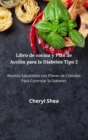 Libro De Cocina Y Plan De Accion Para La Diabetes Tipo 2 : Las Mejores Recetas, Con Comidas Equilibradas Y Las Combinaciones De Alimentos Adecuadas - Book