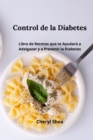 Control De La Diabetes : Libro de Recetas Que Te Ayudara a Adelgazar Y a Prevenir La Diabetes - Book