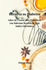 Revierta su diabetes : Libro de Cocina Para Diabeticos Con Sabrosas Recetas de Bajo Indice Glucemico - Book