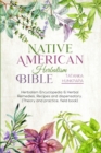 Native American Herbalism Bible : Herbalism Encyclopedia & Herbal Remedies, Recipes and Dispensatory (Theory and Practice, Field Book) - Book