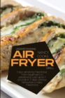 Understanding Air Fryer Grill : Enjoy Amazing Fried Food, From Beginners To Advanced. Lose Up To 7 Pounds In 7 Days Without Renounce To Tasty Fried Food - Book