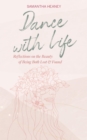 Dance With Life : Reflections on the Beauty on Being both Lost & Found - eBook