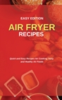 Air Fryer Recipes : Quick and Easy Recipes for Cooking Tasty and Healthy Air Foods - Book