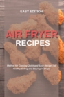 Air Fryer Recipes : Method for Cooking Quick and Easy Recipes for Healthy Eating and Staying in Shape - Book