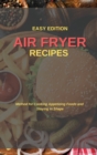 Air Fryer Recipes : Method for Cooking Appetizing Foods and Staying in Shape - Book