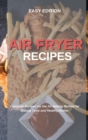 Air Fryer Recipes : Complete Recipes for the Air Baking Method for Making Tasty and Healthy Dishes - Book