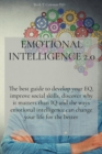 Emotional Intelligence 2.0 : The best guide to develop your EQ, improve social skills, discover why it matters than IQ and the ways emotional intelligence can change your life for the better - Book