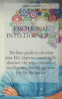 Emotional Intelligence 2.0 : The best guide to develop your EQ, improve social skills, discover the ways emotional intelligence can change your life for the better - Book