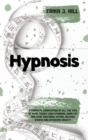 Hypnosis : A Complete Compilation Of All The Tips To Rapid Weight Loss Hypnosis, Burn Fat And Stop Emotional Eating, Release Stress And Overcome Anxiety - Book