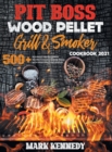 Pit Boss Wood Pellet Grill & Smoker Cookbook 2021 : 500+ advanced and beginners recipes to make stunning meals with your family and friends - Book