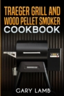 Traeger grill and wood pellet smoker cookbook - Book