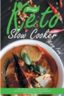 Keto Slow Cooker Recipes : Easy and Delicious Ketogenic Recipes for All the Family to Cook in Your Crockpot. Lose Weight with Taste. - Book