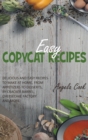 Easy Copycat Recipes : Delicious and Easy Recipes to Make at Home, from Appetizers to Desserts, by Cracker Barrel, Cheesecake Factory and More. - Book