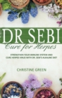 Dr Sebi Cure for Herpes : Strengthen Your Immune System and Cure Herpes Virus with Dr Sebi's Alkaline Diet - Book