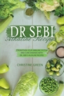 Dr Sebi Alkaline Recipes : Strengthen Your Immune System and Cure Diseases with Dr Sebi's Alkaline Recipes - Book