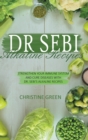 Dr Sebi Alkaline Recipes : Strengthen Your Immune System and Cure Diseases with Dr Sebi's Alkaline Recipes - Book