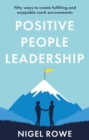 Positive People Leadership : Fifty ways to create fulfilling and enjoyable work environments - Book