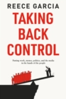 Taking Back Control : Putting Work, Money, Politics and the Media in the Hands of the People - Book