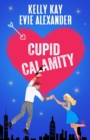 Cupid Calamity : Valentine's day romantic comedy at its finest - Book