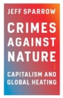 Crimes Against Nature : capitalism and global heating - Book