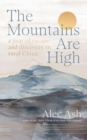 The Mountains Are High : a year of escape and discovery in rural China - Book