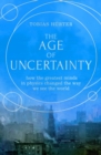 The Age of Uncertainty : how the greatest minds in physics changed the way we see the world - Book