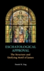Eschatological Approval : The Structure and Unifying Motif of James - Book