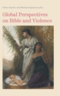 Global Perspectives on Bible and Violence - Book