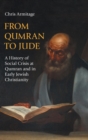From Qumran to Jude : A History of Social Crisis at Qumran and in Early Jewish Christianity - Book