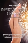 Improve Your Chakra : A Beginners Guide to Increase Your Positive Energy and Awake Your Third Eye. Discover Food and Diet to Improve your Chakra. - Book