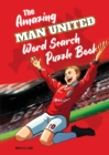 The Amazing Man United Word Search Puzzle Book - Book
