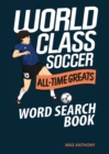 World Class Soccer All-Time Greats Word Search Book - Book