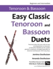 Easy Classic Tenoroon and Bassoon Duets : 25 favourite melodies by the world's greatest composers where the tenoroon plays the tune and bassoon plays an easy accompaniment. - Book