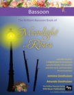 The Brilliant Bassoon book of Moonlight and Roses : Romantic solos, duets, and pieces with easy piano. All tunes are in easy keys, and arranged especially for beginner+ bassoon players. - Book