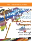Easy Duets from Around the World for Descant (Soprano) Recorders : 32 exciting pieces arranged for two players who know all the basics. - Book