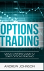 Options Trading - Hardcover Version : Quick Starters Guide To Options Trading - Book